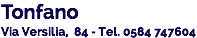 Tonfano Via Versilia, 84 - Tel. 0584 747604