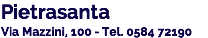 Pietrasanta Via Mazzini, 100 - Tel. 0584 72190